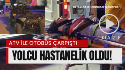 Pınar Mahallesi’nde halk otobüsüne arkadan çarpan ATV’de yolcu konumundaki genç