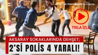Muhsin Çelebi Mahallesi’nde baba ve oğul polis memurlarına tekme, yumruk