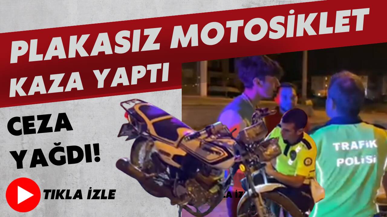 Plakasız motosikletle kazaya karışan 18 yaşındaki sürücüye 15 bin 709