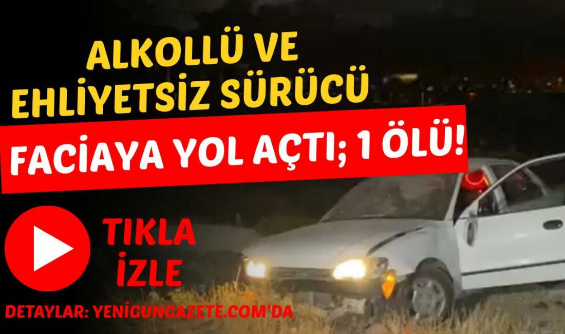 Aksaray OSB yolunda meydana gelen trafik kazasında ehliyetsiz ve alkollü