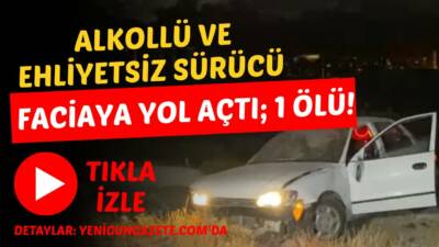 Aksaray OSB yolunda meydana gelen trafik kazasında ehliyetsiz ve alkollü