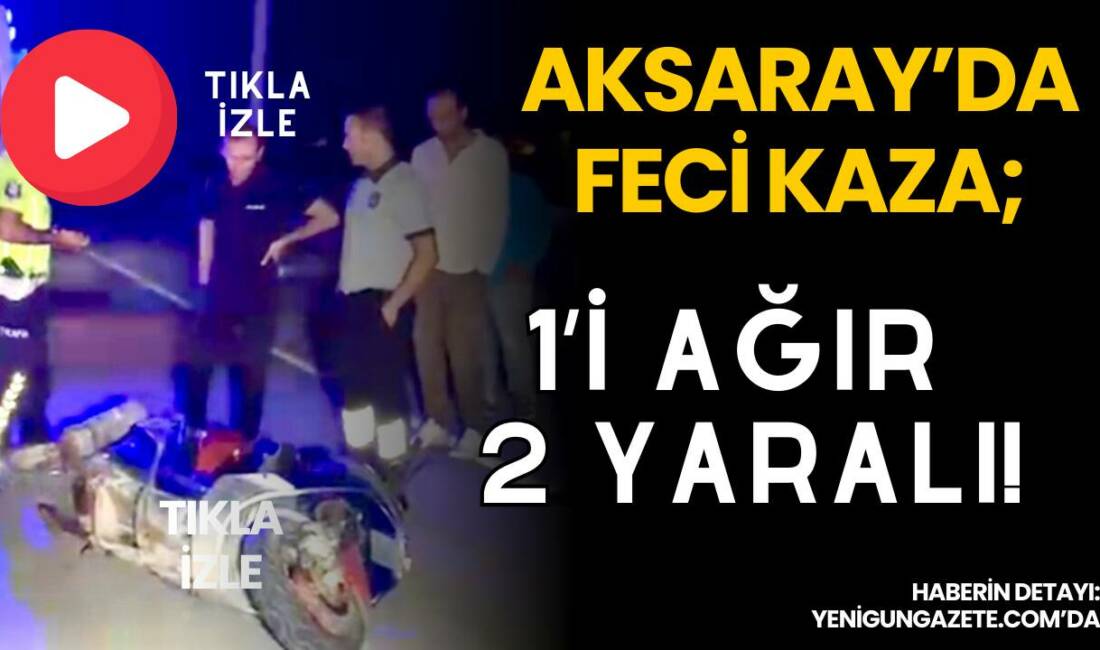 Aksaray’da meydana gelen trafik kazasında otomobil ile motosikletin çarpışması sonucu