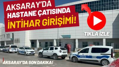 Aksaray Eğitim ve Araştırma Hastanesi çalışanı B. K. çatıya çıkarak