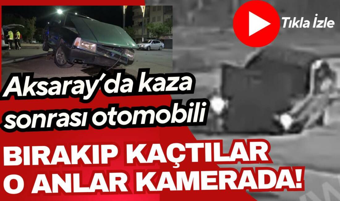 Aksaray’da kaza sonrası otomobilden inen 3 kişi kayıplara karıştı, kaza