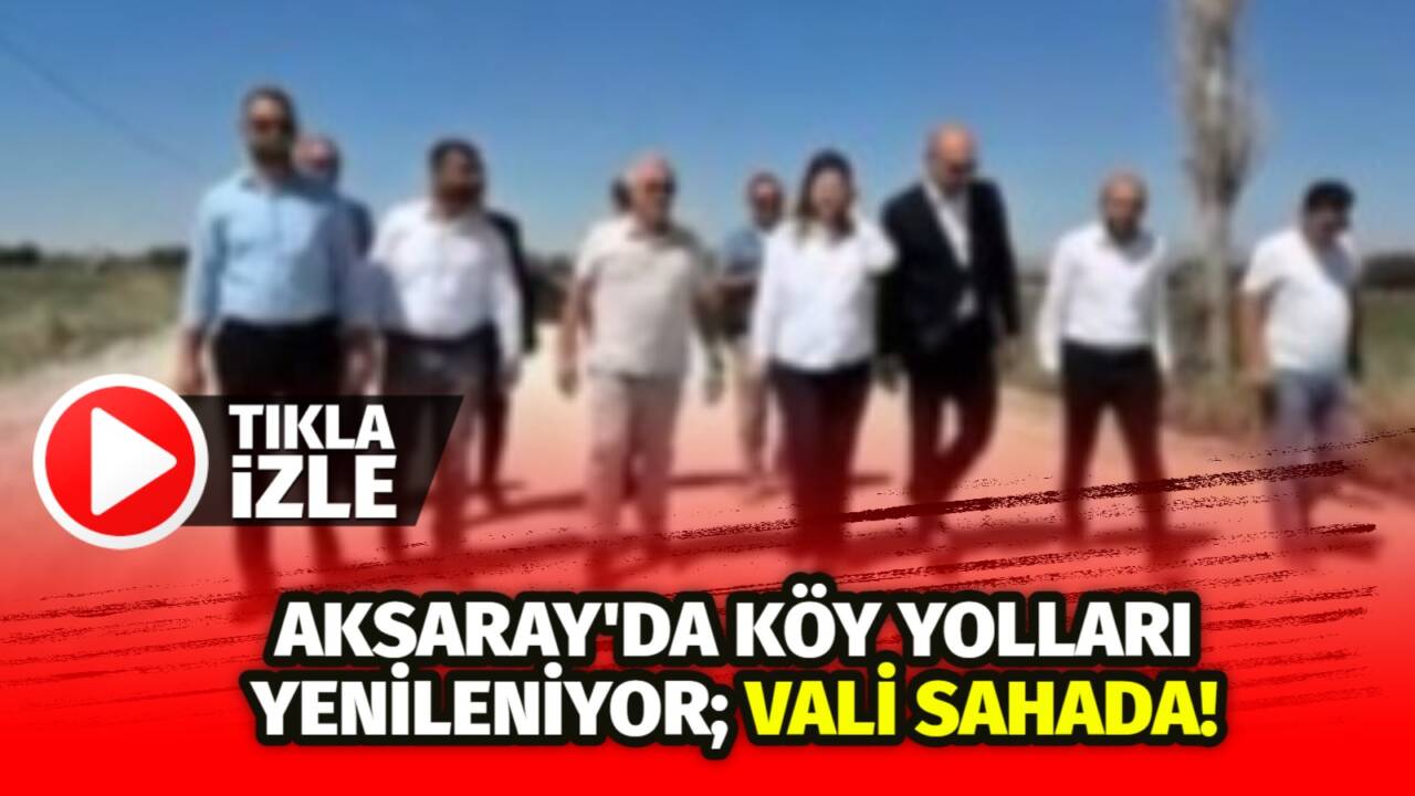 Aksaray’da kırsal yol ağını geliştirme ve ulaşımı daha güvenli hale