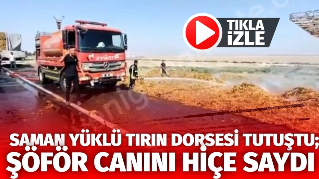 Aksaray-Konya yolunda saman yüklü tırın dorsesi alev aldı. Sürücülerin uyarısı