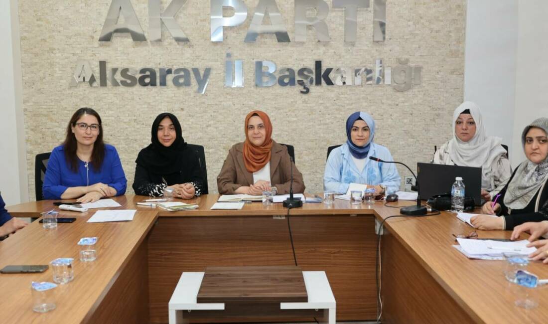 AK Parti Aksaray Kadın Kolları Başkanlığı, teşkilat çalışmalarını değerlendirmek ve
