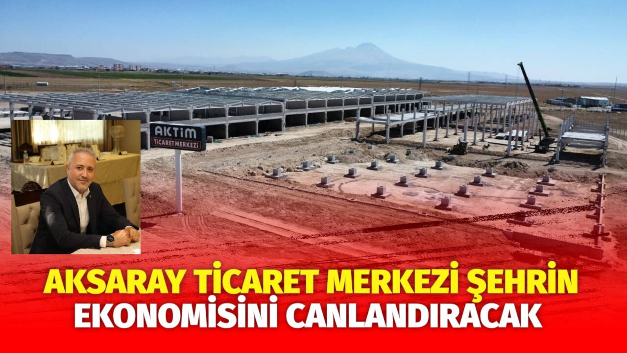 Aksaraylı iş insanı İbrahim Ulusoy, Aksaray-Konya yolunda başlattığı ticaret merkezi