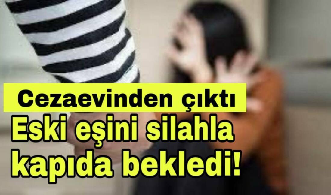 Cezaevinden çıkan eski koca soluğu eşinin evinde aldı.