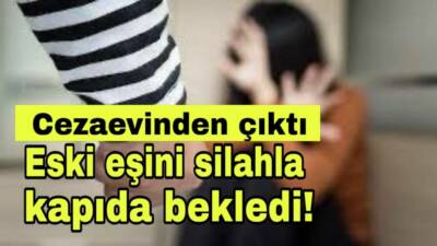 Cezaevinden çıkan eski koca soluğu eşinin evinde aldı.