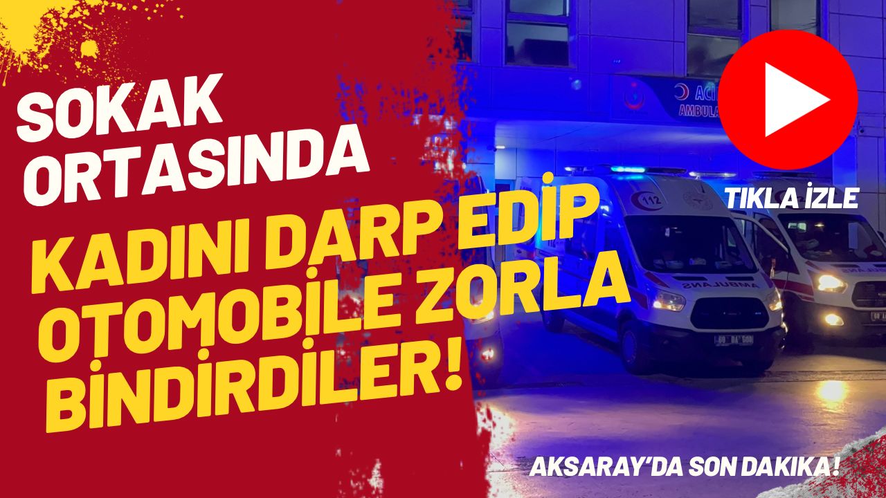 Tacin Mahallesi’nde darp edilerek otomobile bindirilen kadın, polis takibi sonrası