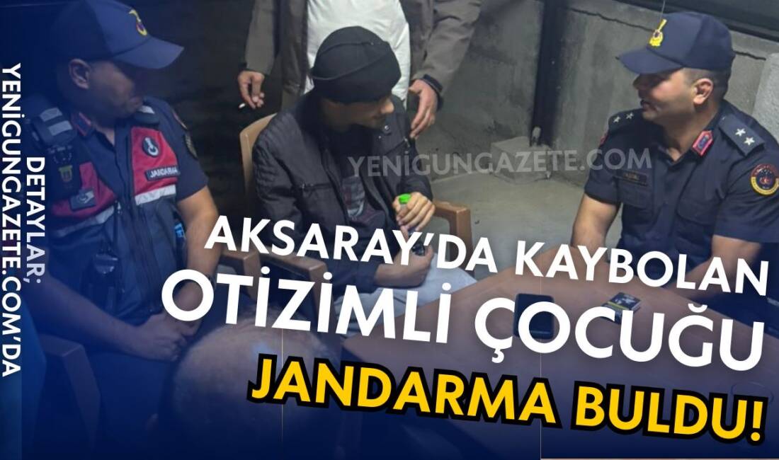 Aksaray’ın Ekeciktol köyünde 15 yaşındaki otizmli çocuk kayboldu. Jandarma