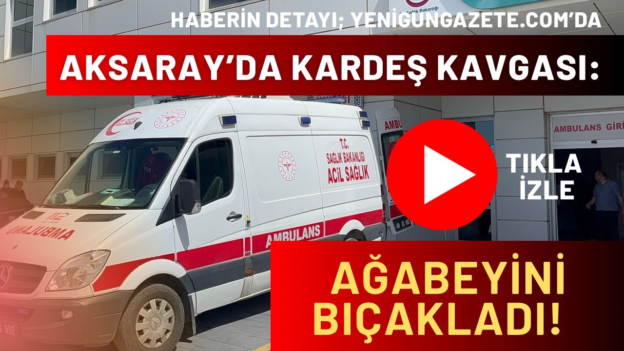 Aksaray’da iki kardeş arasında çıkan tartışma bıçaklı kavgaya dönüştü. Olay,