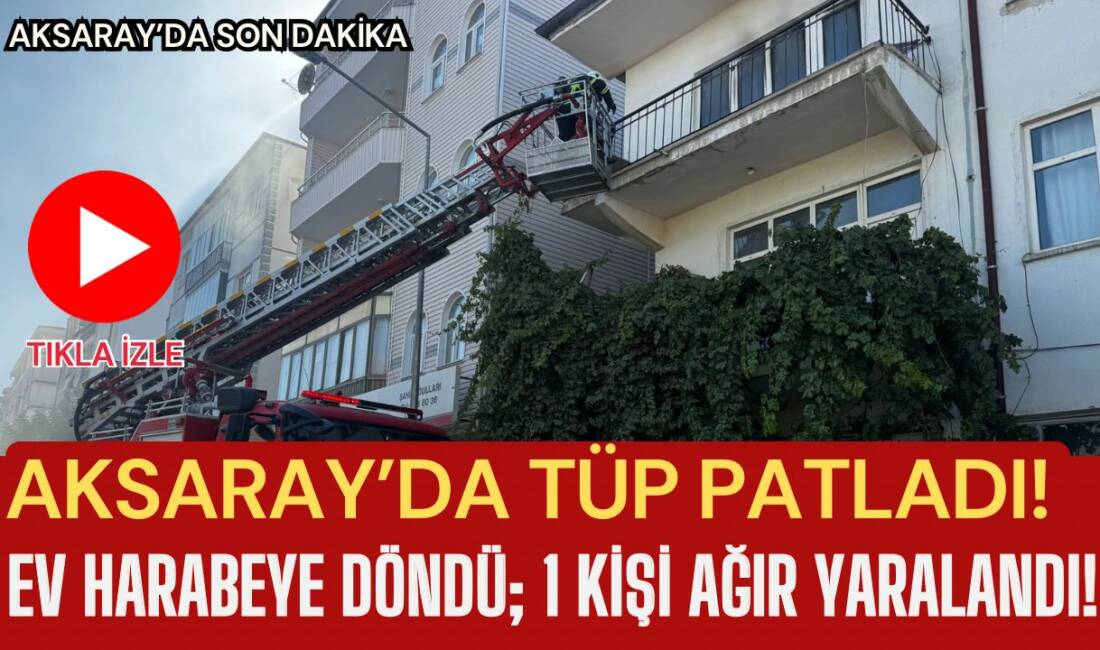 Ortaköy’de bir evde tüp patlaması meydana geldi. Patlamada bir kişi
