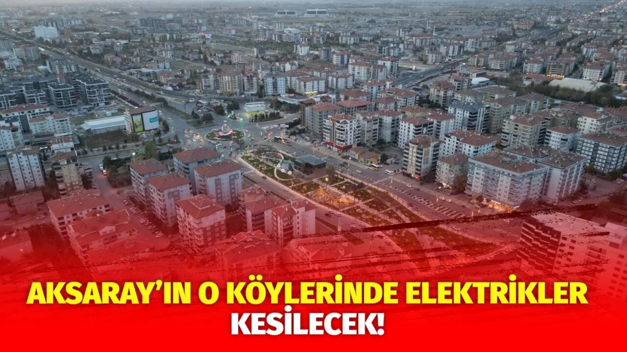 MERAM Elektrik Dağıtım Şirketi tarafından yapılan açıklama kapsamında Aksaray’ın bazı