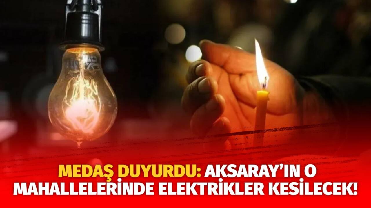 MERAM Elektrik Dağıtım Şirketi tarafından yapılan açıklama kapsamında Aksaray’ın bazı