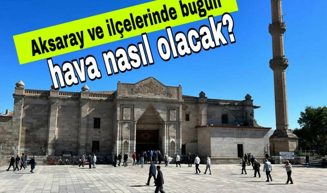 Aksaray ve ilçelerinde bugün hava nasıl olacak? Meteoroloji verilerine göre Aksaray genelinde hava az bulutlu ve açık