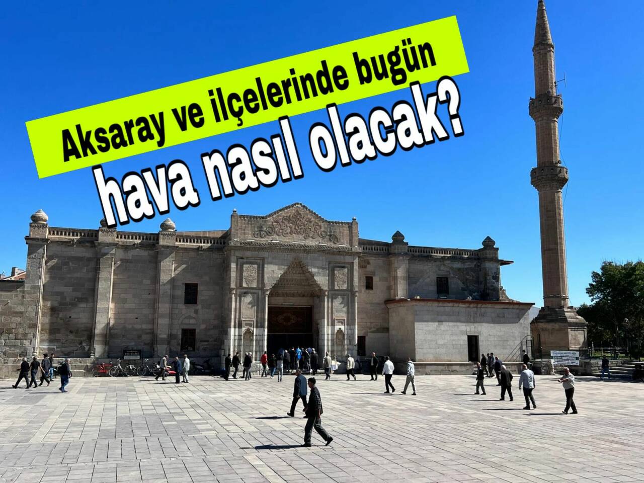 Meteoroloji verilerine göre Aksaray genelinde hava az bulutlu ve açık