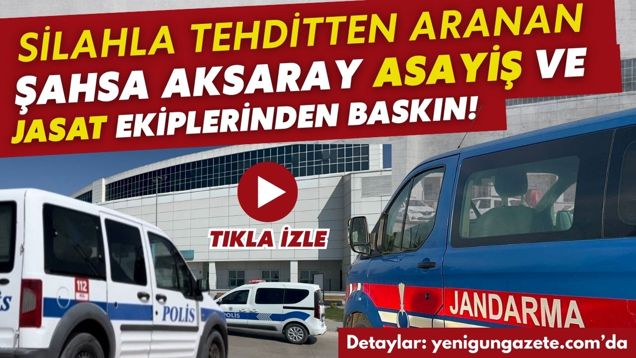 Aksaray polisi ve jandarma ekiplerinin ortak operasyonuyla, “Silahla Tehdit” suçundan