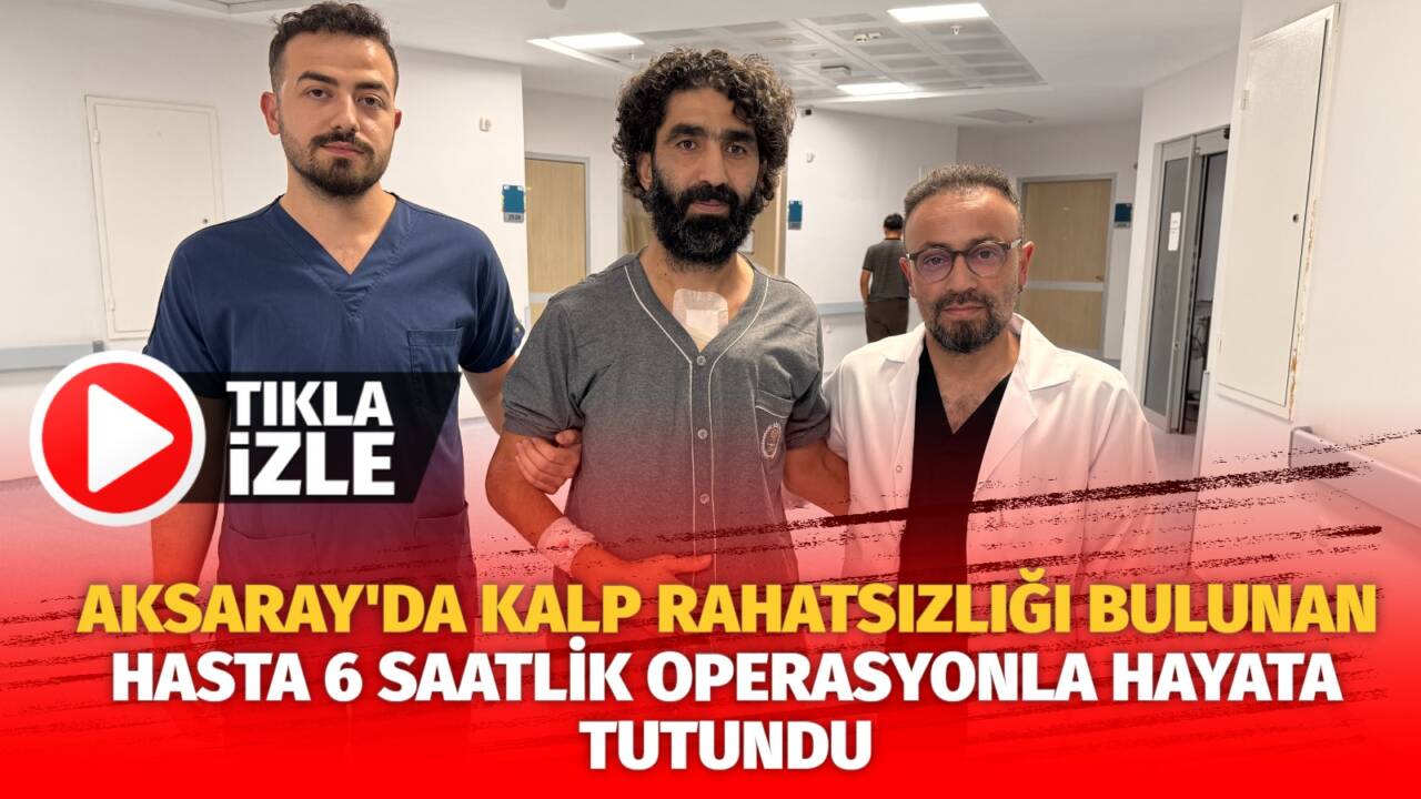 Aksaray'ın Gülağaç ilçesinde inşaat ustası olan Yılmaz Benli, aort diseksiyonu