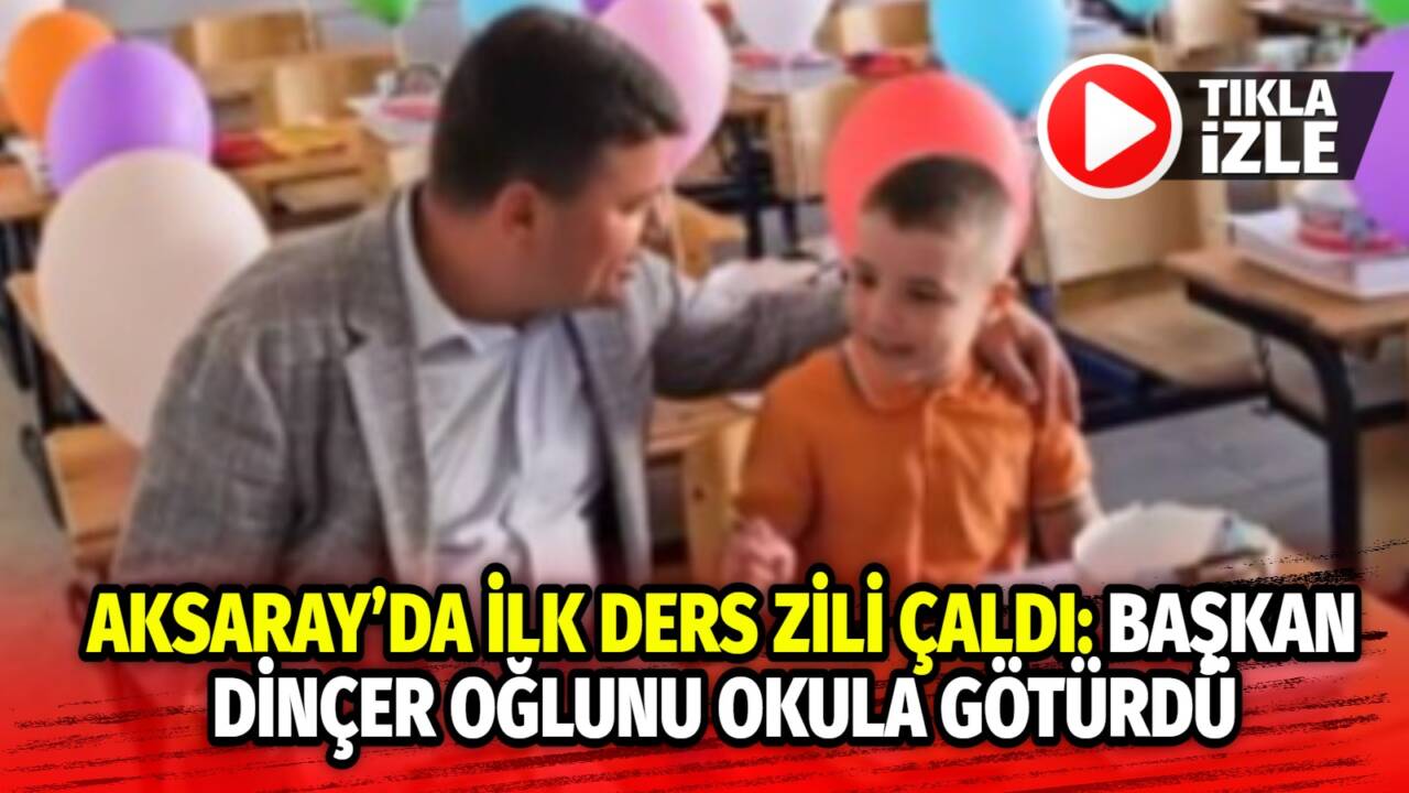 Yeni eğitim yılı Aksaray’da başladı. Başkan Evren Dinçer, 1. sınıfa