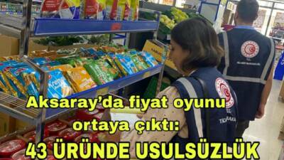 26 günde 166 işletme denetlendi, 43 üründe aykırılık tespit edildi.