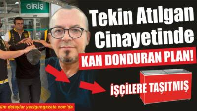 Tekin Atılgan önce soğuk hava deposuna sonrada dondurma dolabına konmuş!