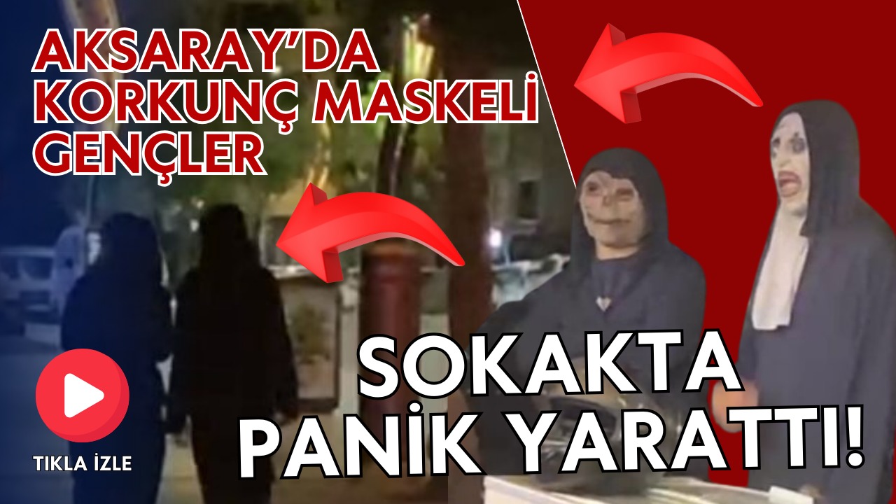 Aksaray’da yüzlerine korkutucu maske takan iki genç, cadde ve sokaklarda