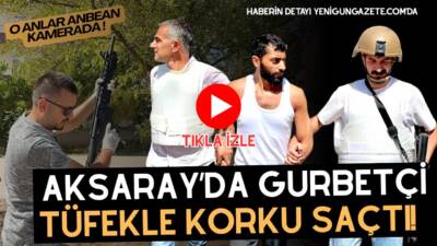 Fransa’dan memleketine gelen gurbetçi, tüfekle mahallede dolaşınca polis alarma geçti,
