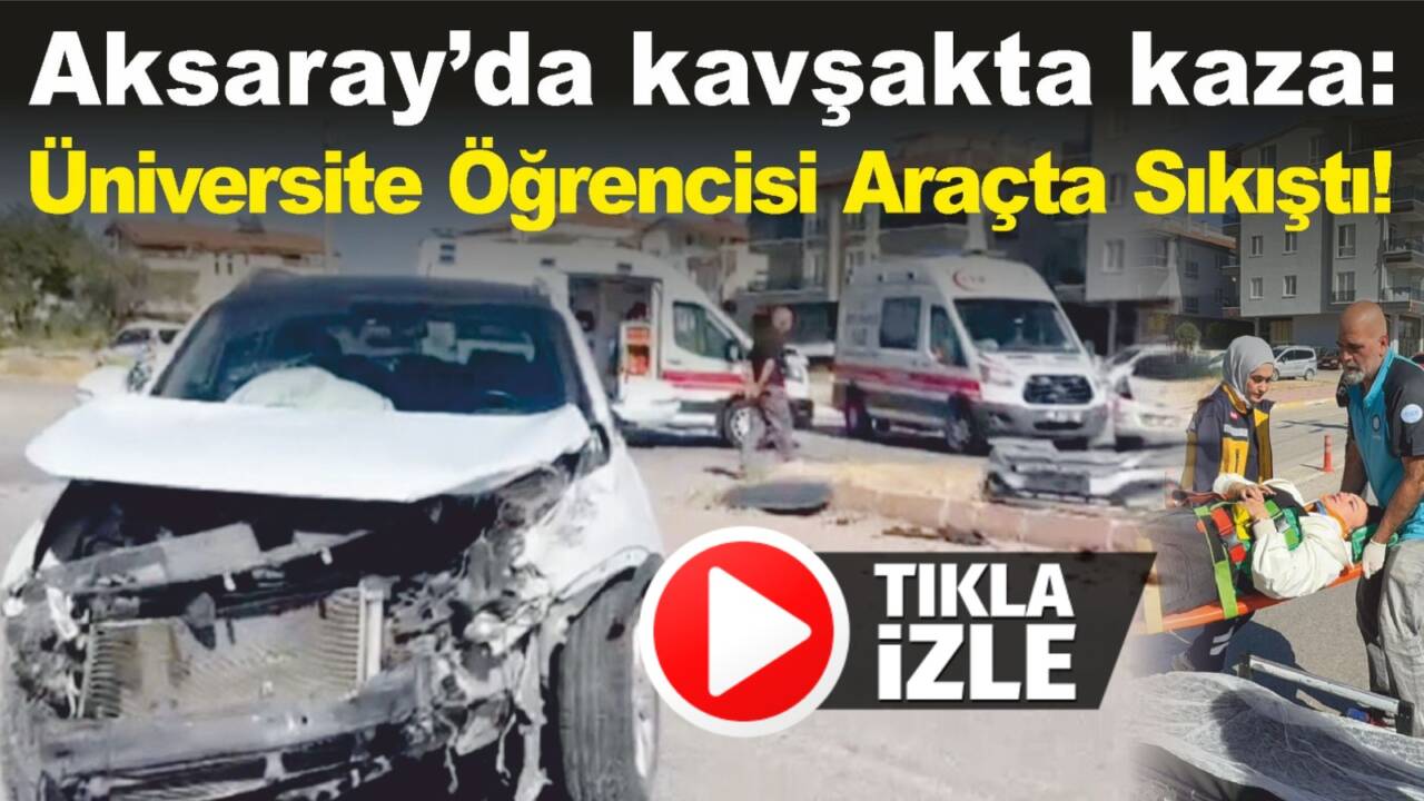 Hasas Mahallesi’nde iki otomobilin çarpıştığı kazada üniversite öğrencisi genç kız