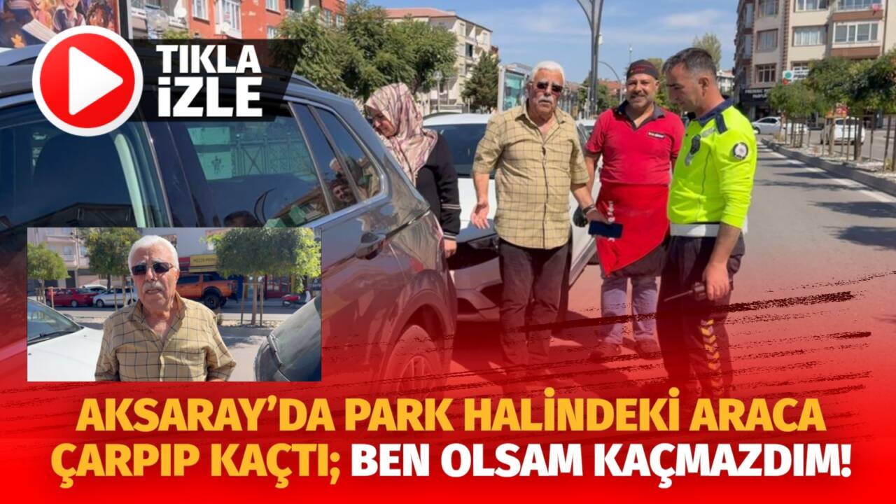Aksaray Taşpazar Mahallesi’nde park halindeki araca çarpıp kaçan sürücü güvenlik