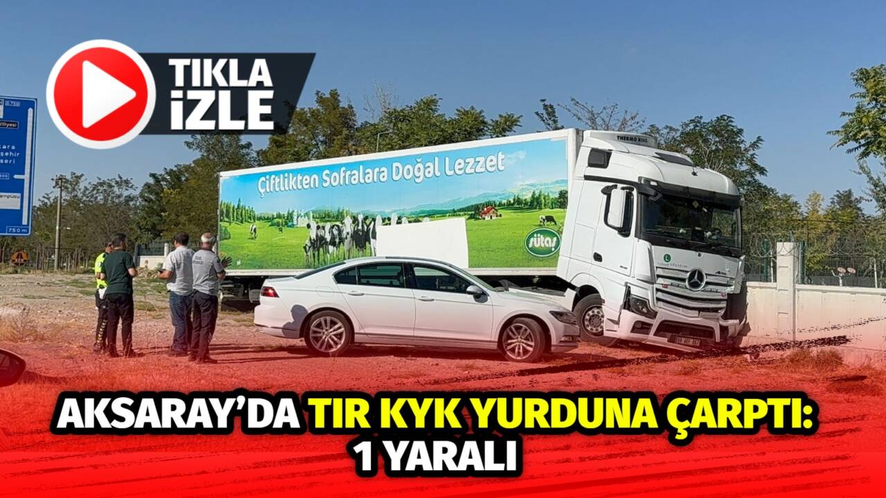 Aksaray’da seyir halindeki tır KYK yurt binasına çarptı. Kazada 1