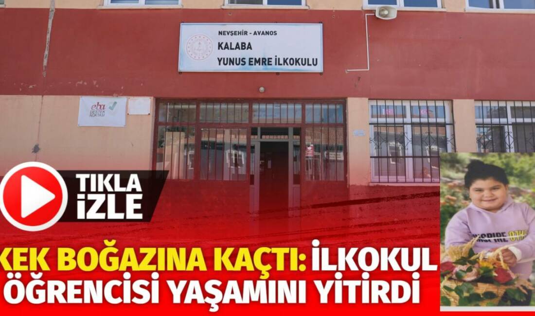 Nevşehir'de yaşanan olayda 9 yaşındaki ilkokul öğrencisini boğazına kek kaçtı.