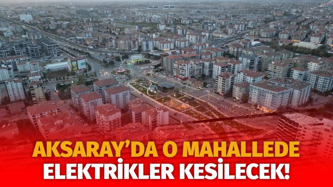 MERAM Elektrik Dağıtım Şirketi tarafından yapılan açıklama kapsamında Aksaray’ın bazı