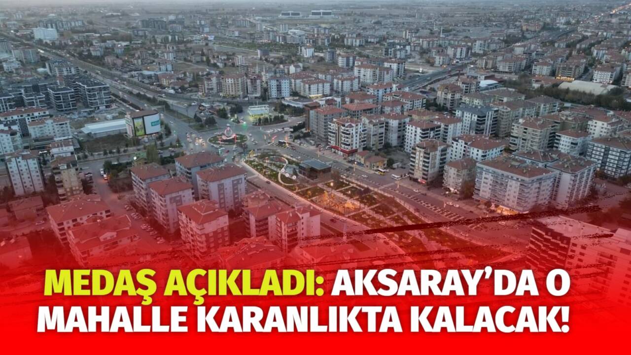 MERAM Elektrik Dağıtım Şirketi tarafından yapılan açıklama kapsamında Aksaray’ın bazı