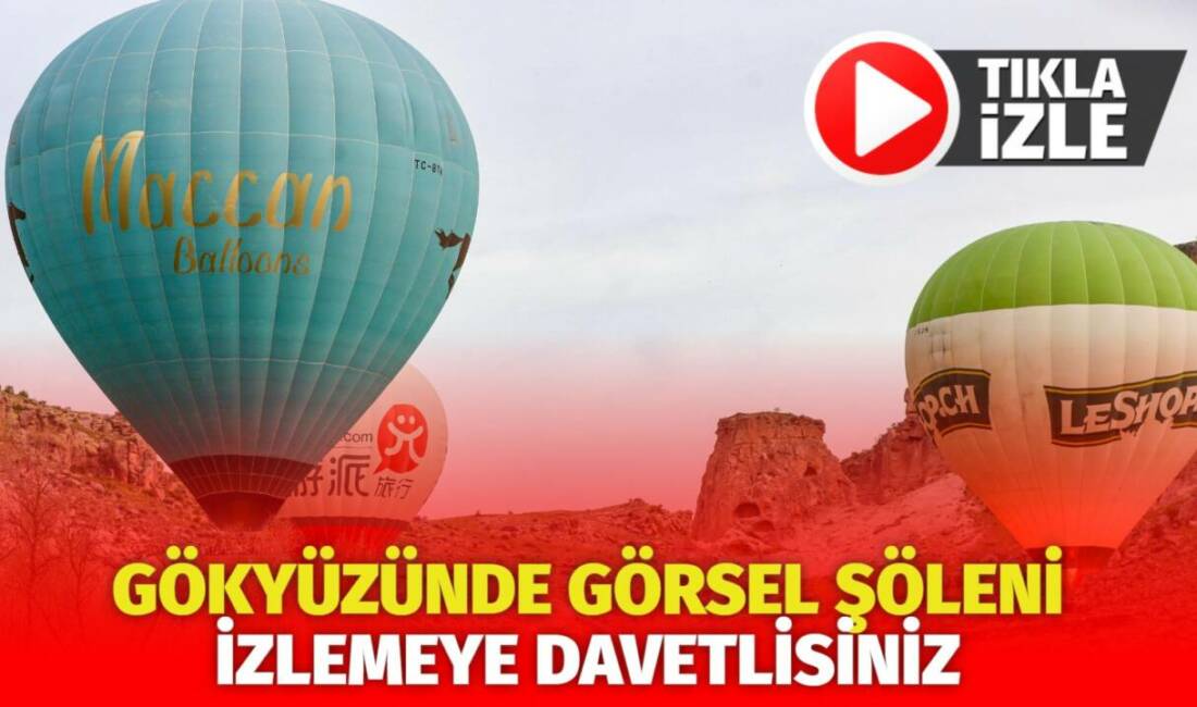 Aksaray Ihlara Sıcak Hava Balon Gösterisi 20-21 Eylül tarihlerinde Ihlara
