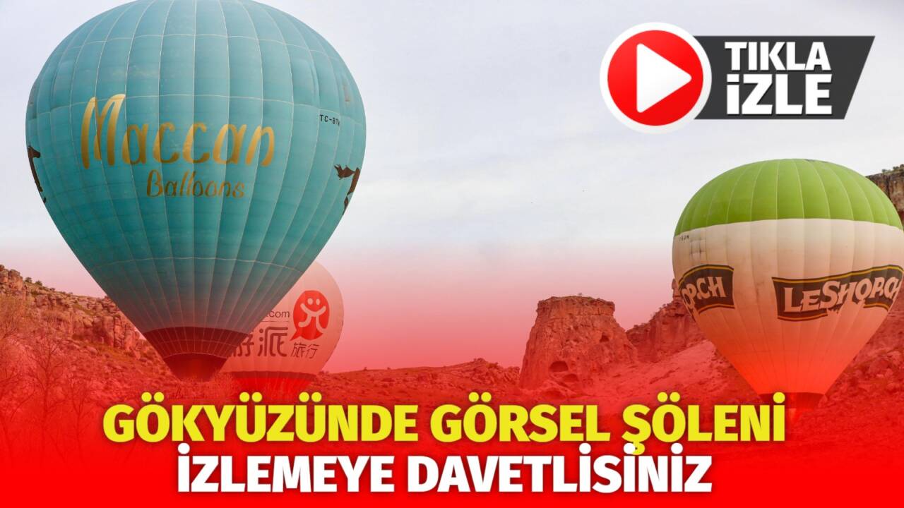 Aksaray Ihlara Sıcak Hava Balon Gösterisi 20-21 Eylül tarihlerinde Ihlara