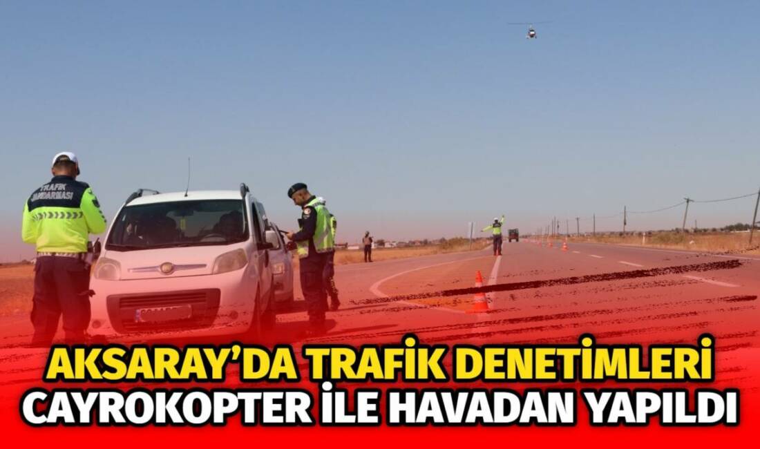 Aksaray Trafik Jandarması ekipleri, şehir genelinde trafik güvenliğini artırmak amacıyla
