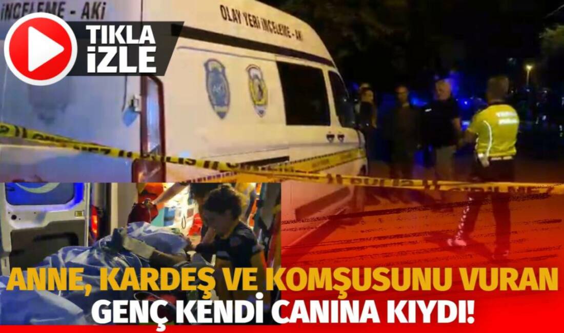 Aksaray’da bunalıma giren genç, annesi, kardeşi ve komşusunu vurdu. Ağır