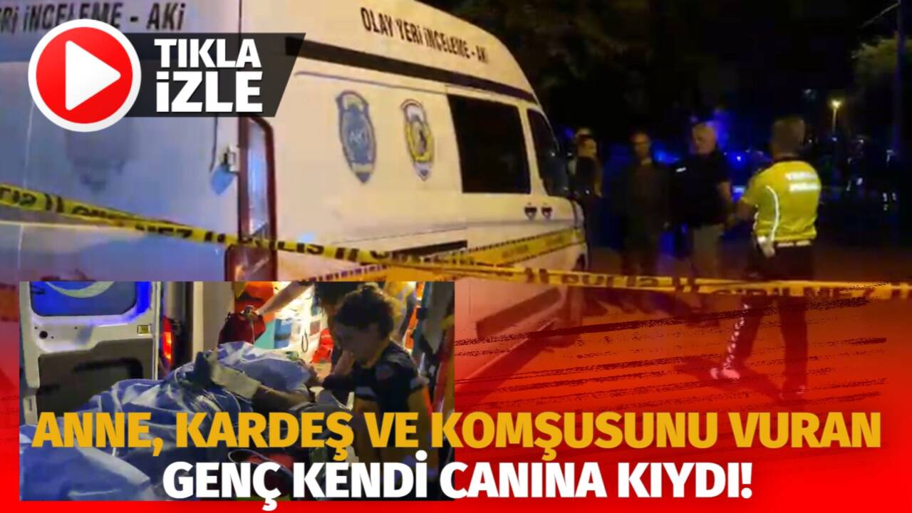 Aksaray’da bunalıma giren genç, annesi, kardeşi ve komşusunu vurdu. Ağır