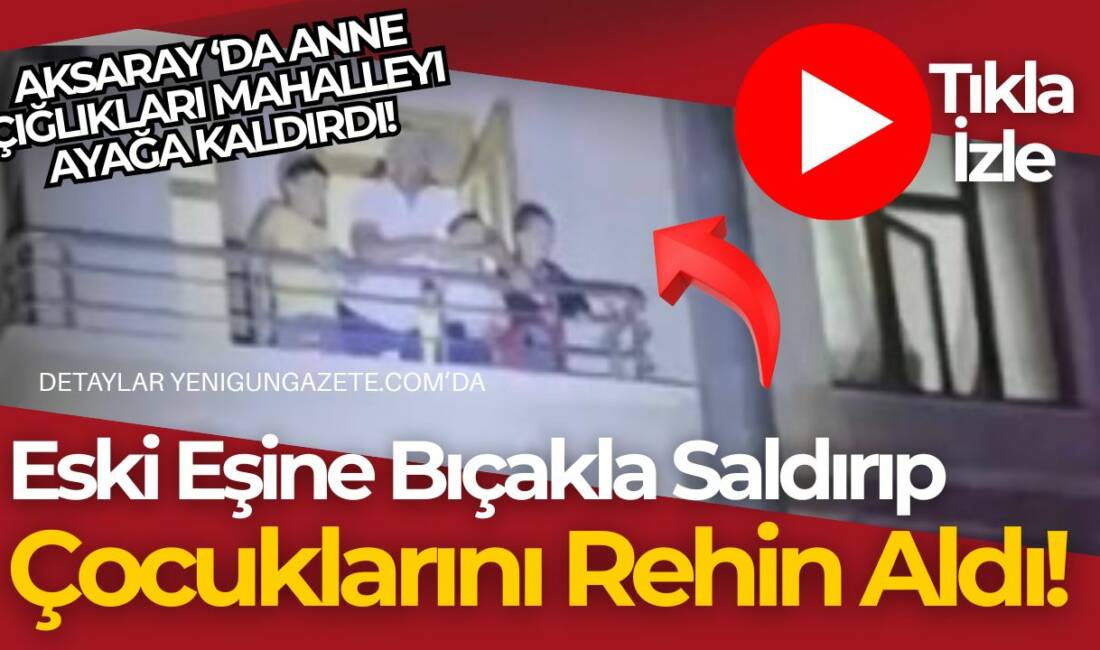 Aksaray’da 3 çocuk babası Süheyl I., eski eşine bıçakla saldırdıktan
