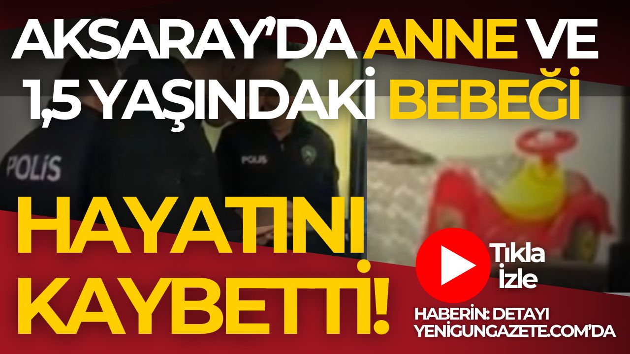 Aksaray Fatih Mahallesi’nde bir evde yaşayan anne zehirlendi ve küçük
