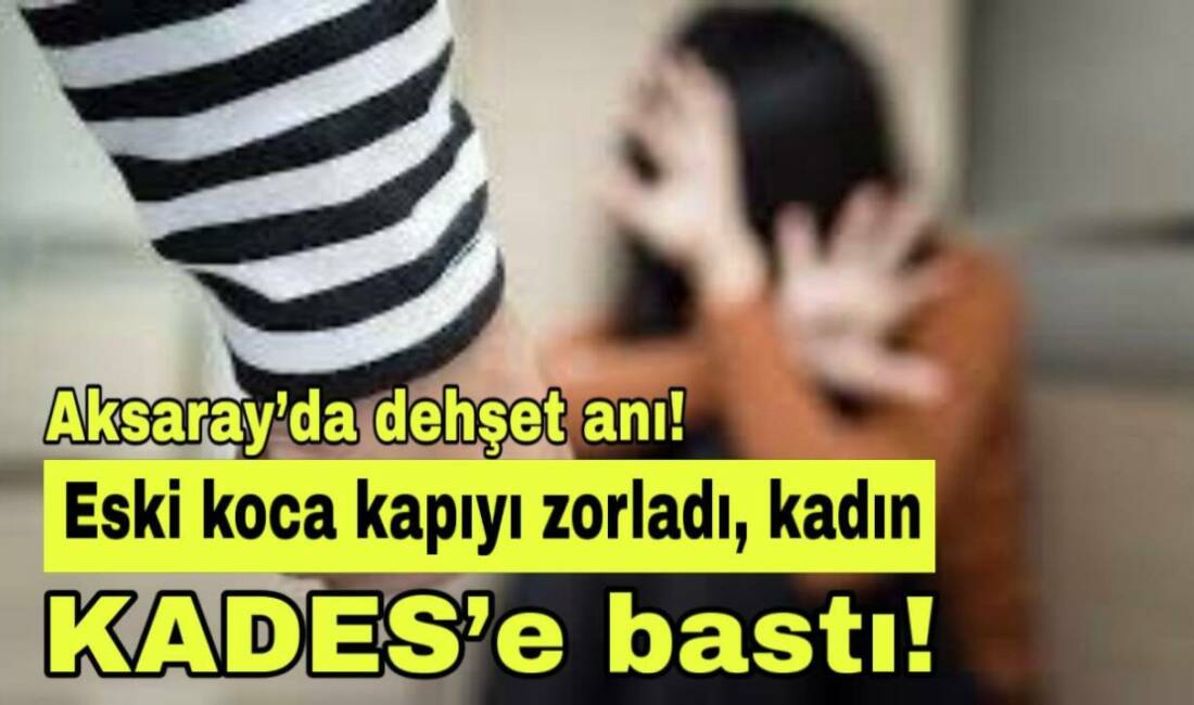 Boşandığı eşi kapıyı zorlayınca korkuya kapılan kadın, KADES uygulamasıyla yardım