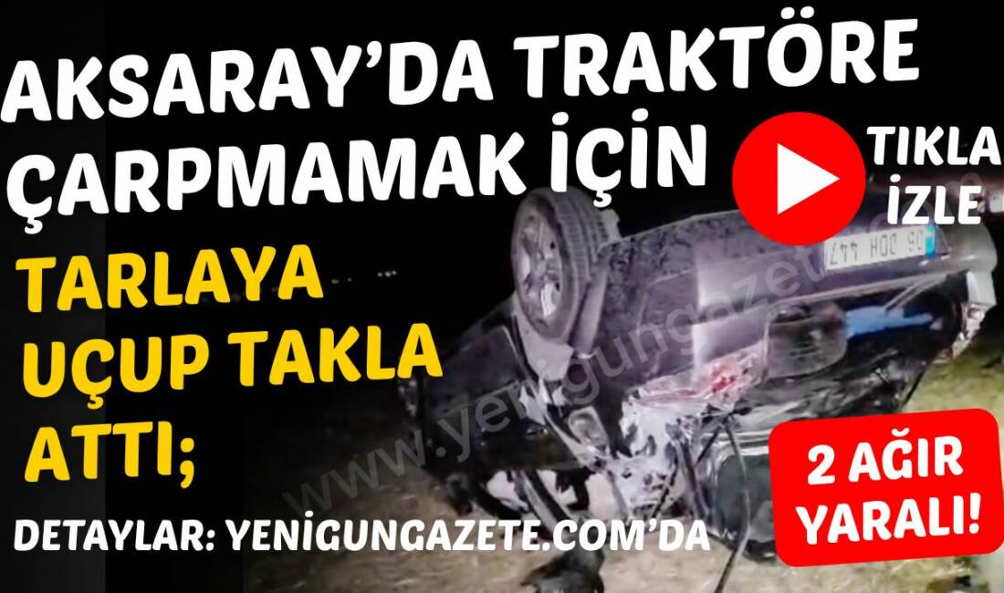 Tol Yaylası makasında traktöre çarpmamak isteyen sürücü tarlaya uçtu. Takla