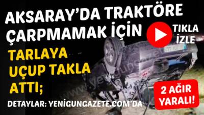Tol Yaylası makasında traktöre çarpmamak isteyen sürücü tarlaya uçtu. Takla