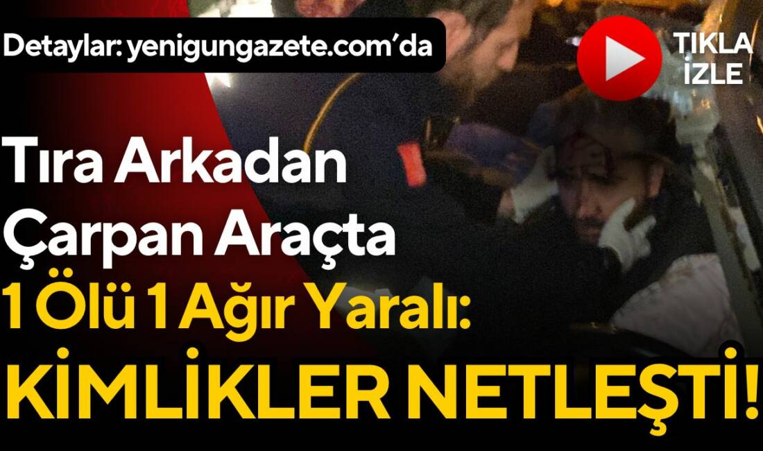 Aksaray-Konya yolunda otomobilin tıra arkadan çarpması sonucu 1 kişi hayatını