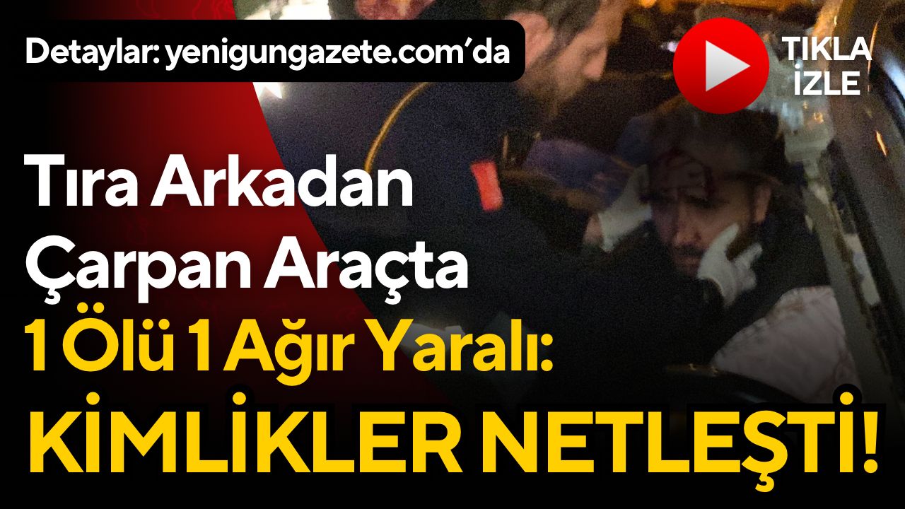 Aksaray-Konya yolunda otomobilin tıra arkadan çarpması sonucu 1 kişi hayatını