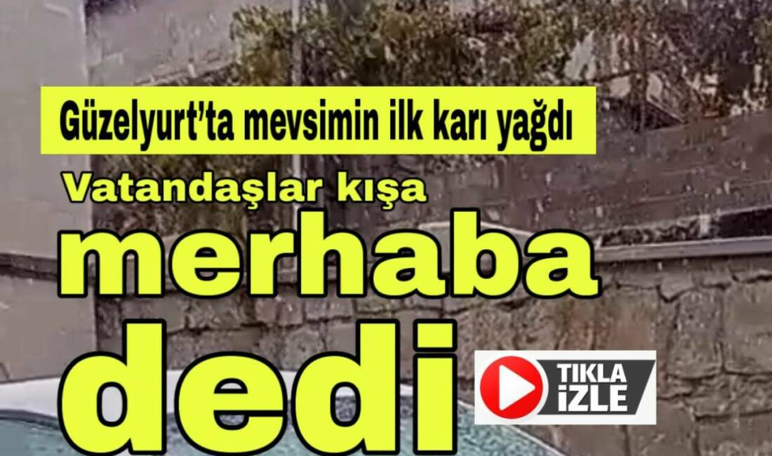 Aksaray’ın Güzelyurt ilçesinde sabahın ilk saatlerinde başlayan kar yağışı, vatandaşlarda