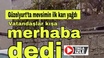 Aksaray’ın Güzelyurt ilçesinde sabahın ilk saatlerinde başlayan kar yağışı, vatandaşlarda