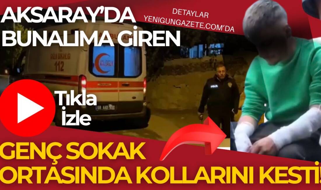 Aksaray’da bunalıma giren 18 yaşındaki genç elindeki bıçakla sokakta kollarını